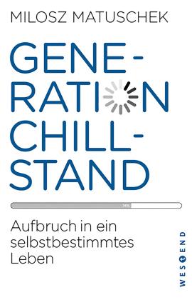 Milosz Matuschek: Generation Chillstand 