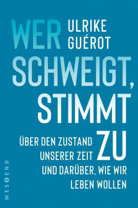 Ulrike Guérot: Wer schweigt, stimmt zu 
