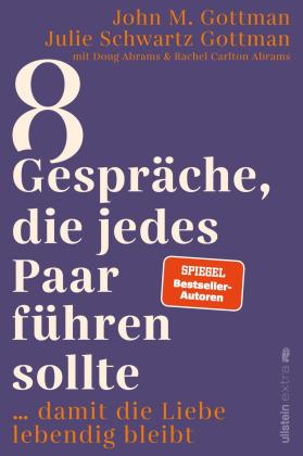 John M. Dr. Gottman, Julie Dr. Schwartz Gottman, John M Gottman, John M. Gottman, Julie Schwartz Gottman: 8 Gespräche, die jedes Paar führen sollte, ... 
