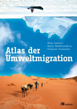 François Gemenne, Dina Ionesco, Daria Mokhnacheva: Atlas der Umweltmigration 