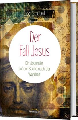 Lee Strobel: Der Fall Jesus 