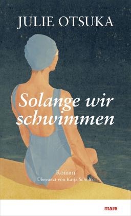 Julie Otsuka: Solange wir schwimmen 