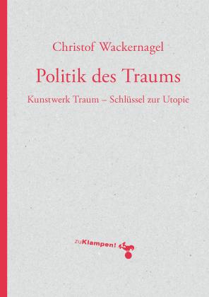 Christof Wackernagel: Politik des Traums 