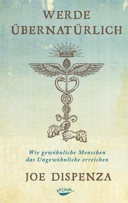 Joe Dispenza: Werde übernatürlich 