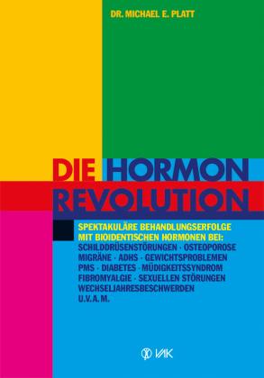 Michael E Platt, Michael E. Platt: Die Hormonrevolution 