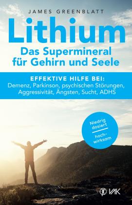 James Greenblatt: Lithium - Das Supermineral für Gehirn und Seele 