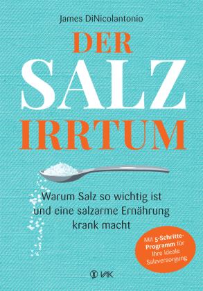James Dinicolantonio: Der Salz-Irrtum 
