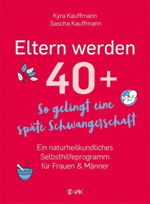Kyra Kauffmann, Sascha Kauffmann: Eltern werden 40+ 