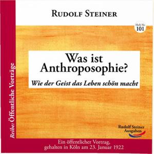 Rudolf Steiner: Was ist Anthroposophie? 