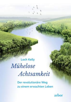 Loch Kelly: Mühelose Achtsamkeit 