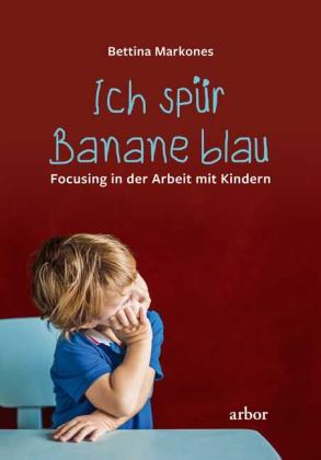 Bettina Markones: Ich spür Banane blau 