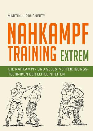 Martin J. Dougherty: Nahkampftraining: Extrem 