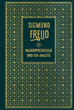 Sigmund Freud: Massenpsychologie und Ich-Analyse 
