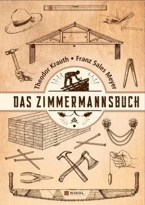 Theodor Krauth, Franz Sales Meyer: Das Zimmermannsbuch 