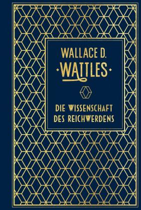 Wallace D. Wattles: Die Wissenschaft des Reichwerdens 