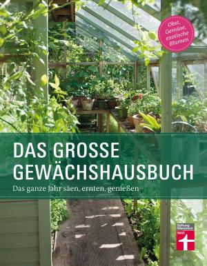 Julia Gschwilm, Inger Palmstierna: Das große Gewächshausbuch 