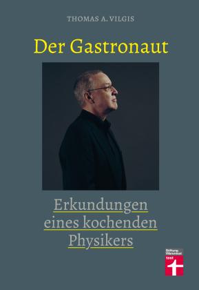 Thomas Vilgis: Der Gastronaut 