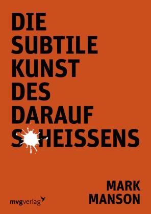 Mark Manson: Die subtile Kunst des Daraufscheißens 