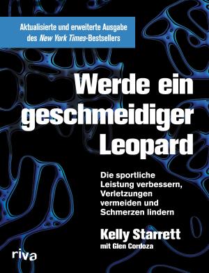 Glen Cordoza, Kelly Starrett: Werde ein geschmeidiger Leopard – aktualisierte und erweiterte Ausgabe 