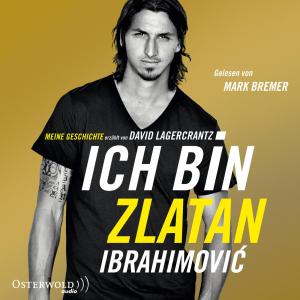 Zlatan Ibrahimovic: Ich bin Zlatan 