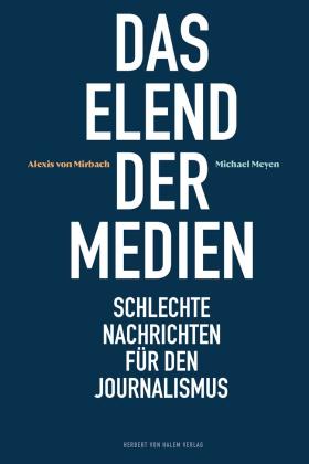 Michael Meyen, Alexis von Mirbach, Alexis von Mirbach: Das Elend der Medien 