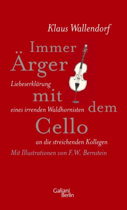 Klaus Wallendorf, F. W. Bernstein: Immer Ärger mit dem Cello 