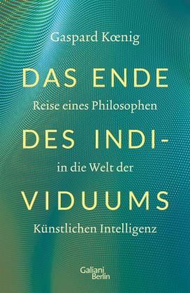 Gaspard Koenig: Das Ende des Individuums 