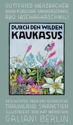 Kat Menschik: Durch den wilden Kaukasus 