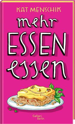 Kat Menschik: Mehr Essen essen 