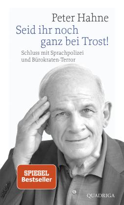 Peter Hahne: Seid ihr noch ganz bei Trost! 