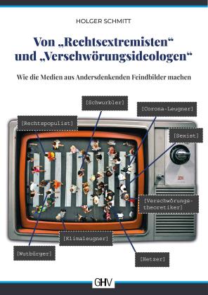 Holger Schmitt: Von „Rechtsextremisten“ und „Verschwörungsideologen“ 