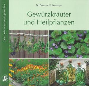Eleonore Hohenberger, Bayerischer Landesverband f. Gartenbau u. Landespflege, Bayerischen Landesverband für Gartenbau und Landespflege., Bayerischer Landesverband f. Gartenbau u. Landespflege: Gewürzkräuter und Heilpflanzen 