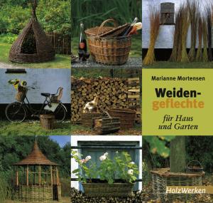 Marianne Mortensen: Weidengeflechte für Haus und Garten 