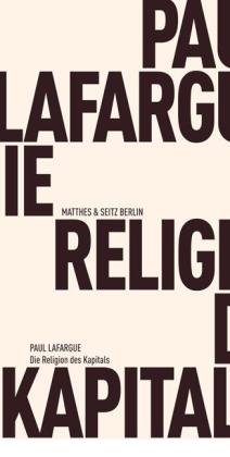 Paul Lafargue: Die Religion des Kapitals 