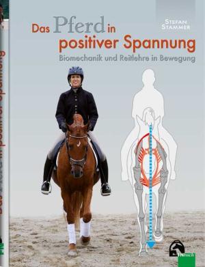 Stefan Stammer: Das Pferd in positiver Spannung 