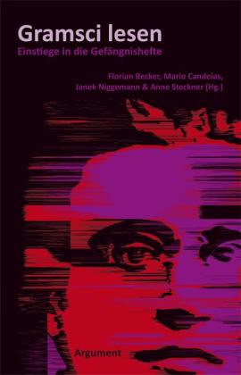 Florian Becker, Lia Becker, Mario Candeias, Janek Niggemann, Anne Steckner: Gramsci lesen 