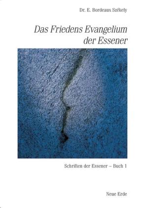 Edmond B. Szekely: Schriften der Essener / Das Friedens-Evangelium der Essener 