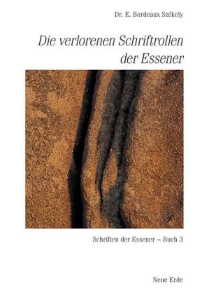 Edmond Bordeaux Szekely: Schriften der Essener / Die verlorenen Schriftrollen der Essener 