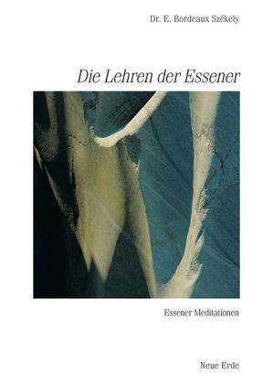 Edmond B Szekely: Schriften der Essener / Die Lehren der Essener 