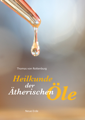 Thomas von Rottenburg: Heilkunde der ätherischen Öle 