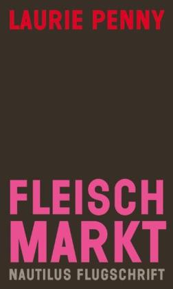 Susanne von Somm, Laurie Penny: Fleischmarkt 