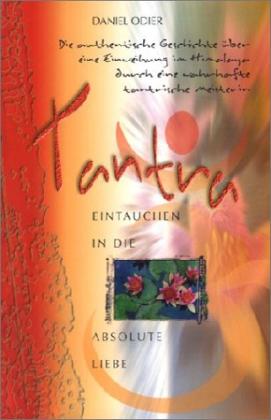 Daniel Odier: Tantra - Eintauchen in die absolute Liebe 