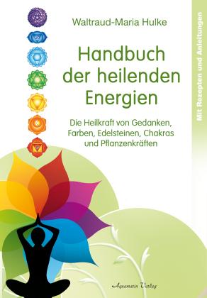 Waltraud-Maria Hulke: Handbuch der heilenden Energien 