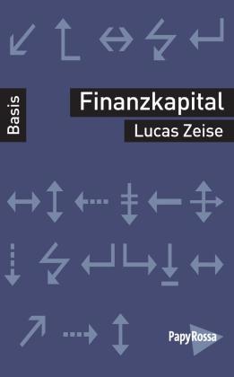 Lucas Zeise: Finanzkapital 