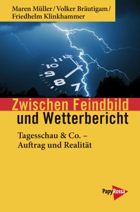 Volker Bräutigam, Friedhelm Klinkhammer, Maren Müller: Zwischen Feindbild und Wetterbericht 