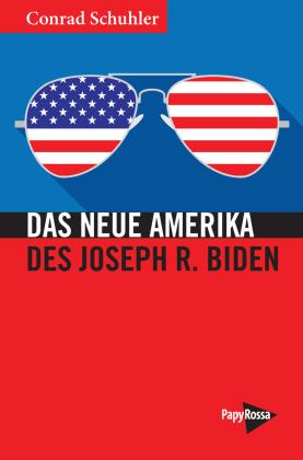 Conrad Schuhler: Das Neue Amerika des Joseph R. Biden 