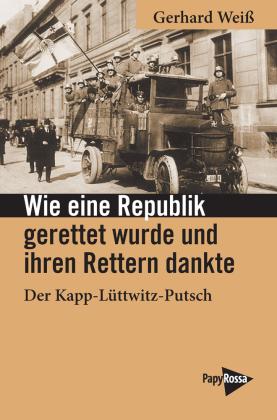Gerhard Weiß: Wie eine Republik gerettet wurde und ihren Rettern dankte 