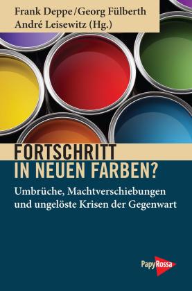 Frank Deppe, Georg Fülberth, André Leisewitz: Fortschritt in neuen Farben? 