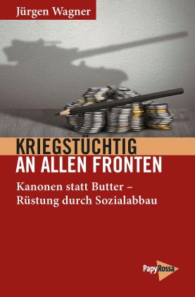 Jürgen Wagner: Kriegstüchtig an allen Fronten 