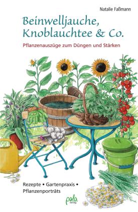 Natalie Faßmann, Karin Bauer: Beinwelljauche, Knoblauchtee & Co. 